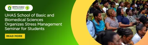 




UHAS School of Basic and Biomedical Sciences Organizes Stress Management Seminar for Students


